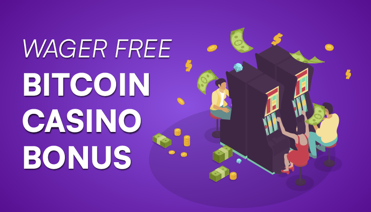 Wager Free Bitcoin Casino Bonus